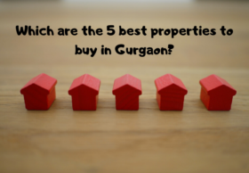 Which are the 5 best properties to buy in Gurgaon_