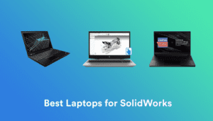 Best laptops for solidworks In 2021