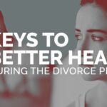 4-Keys-To-Better-Health-During-the-Divorce-Process-d4d7f880
