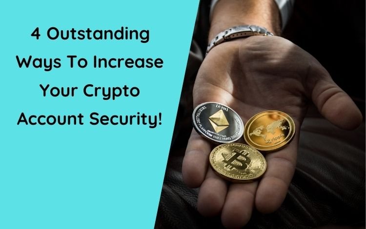 4 Outstanding Ways To Increase Your Crypto Account Security