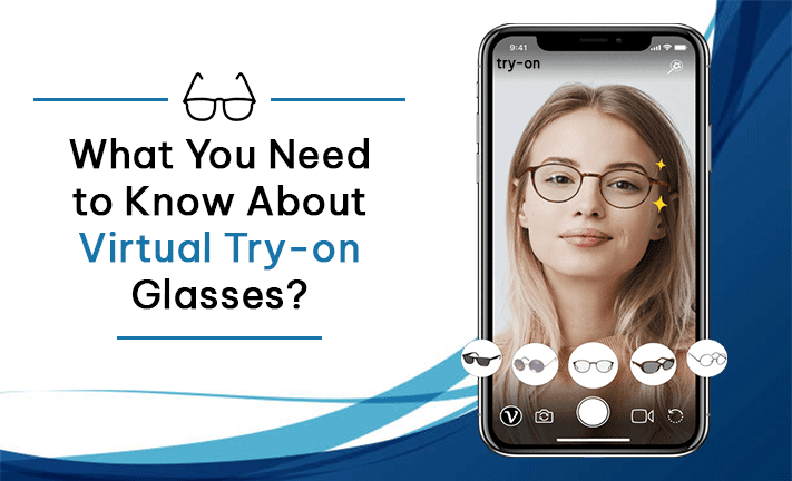What You Need to Know About Virtual Try-on Glasses