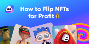Want to Know How to Flip NFTs & Make Money