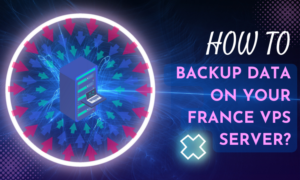 How to Backup Data on Your France VPS Server