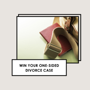 The Easiest Way to Win a One-Sided Divorce Case