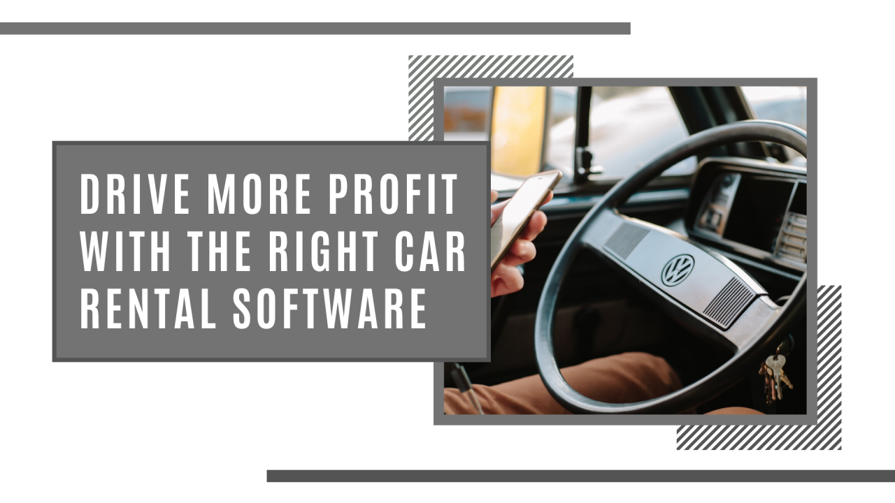 Boost Productivity and Revenue with the Best Car Rental Software on the Market