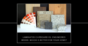 Laminated Chipboard vs. Other Engineered Wood