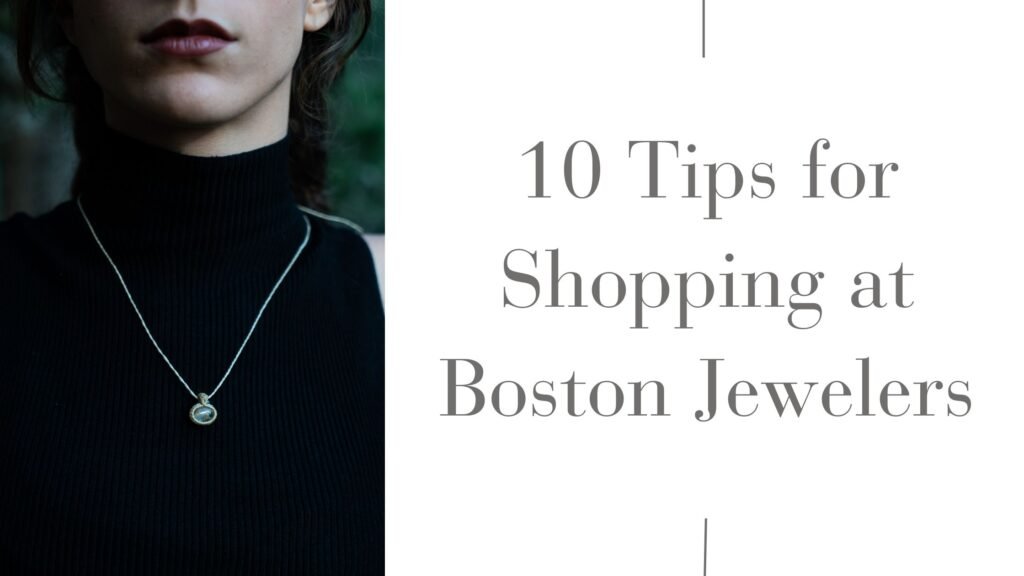 10 Tips for Shopping at Boston Jewelers